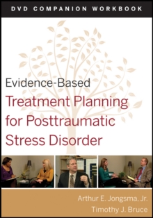 Evidence-Based Treatment Planning for Posttraumatic Stress Disorder : DVD Companion Workbook, Paperback / softback Book Evidence-Based Treatment Planning for Posttraumatic Stress Disorder : DVD Companion Workbook, Paperback / softback Book