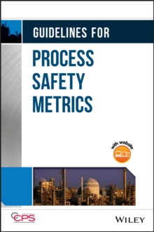 Guidelines for Process Safety Metrics, Hardback Book Guidelines for Process Safety Metrics, Hardback Book
