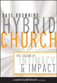 Hybrid Church : The Fusion of Intimacy and Impact, Hardback Book Hybrid Church : The Fusion of Intimacy and Impact, Hardback Book