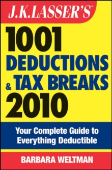 J.K. Lasser's 1001 Deductions and Tax Breaks 2010 : Your Complete Guide to Everything Deductible