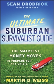 The Ultimate Suburban Survivalist Guide : The Smartest Money Moves to Prepare for Any Crisis