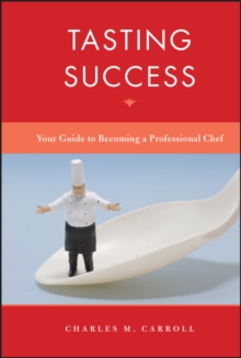 Tasting Success : Your Guide to Becoming a Professional Chef, Hardback Book Tasting Success : Your Guide to Becoming a Professional Chef, Hardback Book