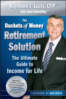 The Buckets of Money Retirement Solution : The Ultimate Guide to Income for Life, Hardback Book The Buckets of Money Retirement Solution : The Ultimate Guide to Income for Life, Hardback Book