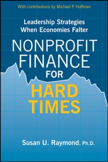 Nonprofit Finance for Hard Times : Leadership Strategies When Economies Falter