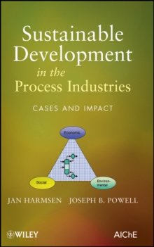 Sustainable Development in the Process Industries : Cases and Impact