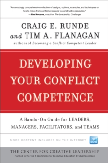 Developing Your Conflict Competence : A Hands-On Guide for Leaders, Managers, Facilitators, and Teams