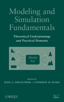 Modeling and Simulation Fundamentals : Theoretical Underpinnings and Practical Domains