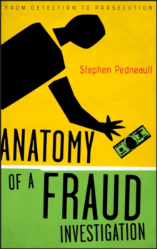 Anatomy of a Fraud Investigation : From Detection to Prosecution