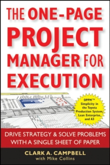 The One-Page Project Manager for Execution : Drive Strategy and Solve Problems with a Single Sheet of Paper