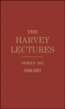 The Harvey Lectures : Series 102, 2006-2007