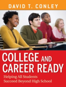 College and Career Ready : Helping All Students Succeed Beyond High School