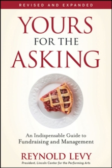 Yours for the Asking : An Indispensable Guide to Fundraising and Management