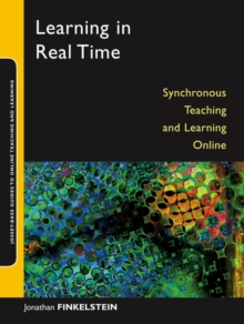 Learning in Real Time : Synchronous Teaching and Learning Online