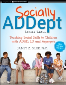 Socially ADDept : Teaching Social Skills to Children with ADHD, LD, and Asperger's, Paperback Book Socially ADDept : Teaching Social Skills to Children with ADHD, LD, and Asperger's, Paperback Book