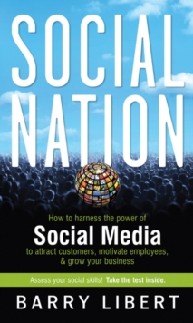 Social Nation : How to Harness the Power of Social Media to Attract Customers, Motivate Employees, and Grow Your Business, Hardback Book Social Nation : How to Harness the Power of Social Media to Attract Customers, Motivate Employees, and Grow Your Business, Hardback Book