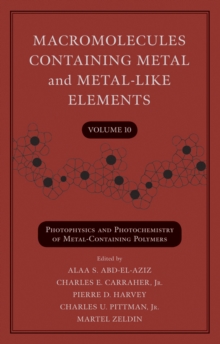 Macromolecules Containing Metal and Metal-Like Elements, Volume 10 : Photophysics and Photochemistry of Metal-Containing Polymers