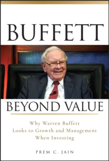 Buffett Beyond Value : Why Warren Buffett Looks to Growth and Management When Investing