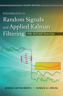Introduction to Random Signals and Applied Kalman Filtering with Matlab Exercises, Hardback Book Introduction to Random Signals and Applied Kalman Filtering with Matlab Exercises, Hardback Book