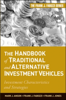 The Handbook of Traditional and Alternative Investment Vehicles : Investment Characteristics and Strategies, Hardback Book The Handbook of Traditional and Alternative Investment Vehicles : Investment Characteristics and Strategies, Hardback Book