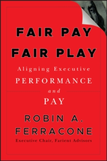 Fair Pay, Fair Play : Aligning Executive Performance and Pay