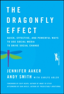 The Dragonfly Effect : Quick, Effective, and Powerful Ways To Use Social Media to Drive Social Change