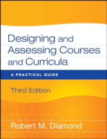 Designing and Assessing Courses and Curricula : A Practical Guide