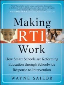 Making RTI Work : How Smart Schools are Reforming Education through Schoolwide Response-to-Intervention