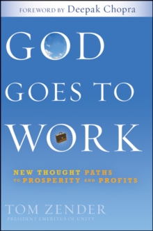 God Goes to Work : New Thought Paths to Prosperity and Profits