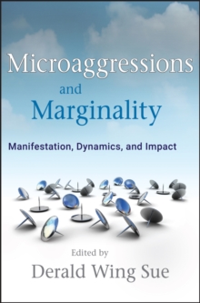 Microaggressions and Marginality : Manifestation, Dynamics, and Impact