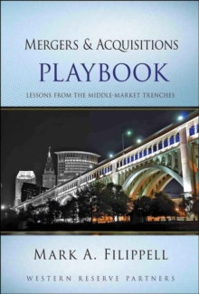 Mergers and Acquisitions Playbook : Lessons from the Middle-Market Trenches, Hardback Book Mergers and Acquisitions Playbook : Lessons from the Middle-Market Trenches, Hardback Book