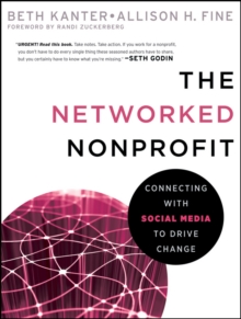 The Networked Nonprofit : Connecting with Social Media to Drive Change