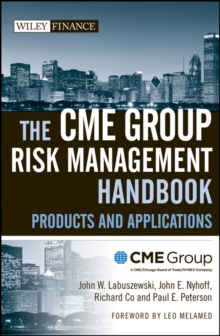 The CME Group Risk Management Handbook : Products and Applications