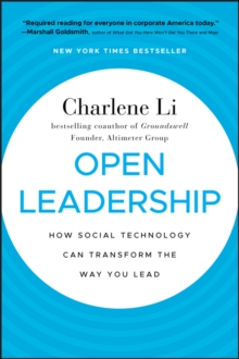 Open Leadership : How Social Technology Can Transform the Way You Lead