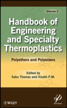 Handbook of Engineering and Speciality Thermoplastics : Handbook of Engineering and Specialty Thermoplastics, Volume 3 Polyethers and Polyesters v. 3, Hardback Book Handbook of Engineering and Speciality Thermoplastics : Handbook of Engineering and Specialty Thermoplastics, Volume 3 Polyethers and Polyesters v. 3, Hardback Book
