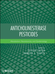 Anticholinesterase Pesticides : Metabolism, Neurotoxicity, and Epidemiology