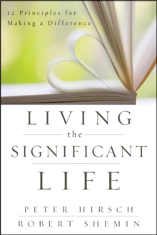 Living the Significant Life : 12 Principles for Making a Difference, Paperback Book Living the Significant Life : 12 Principles for Making a Difference, Paperback Book