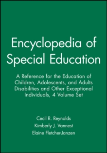 Encyclopedia of Special Education : A Reference for the Education of Children, Adolescents, and Adults Disabilities and Other Exceptional Individuals 4 Volume Set, Hardback Book Encyclopedia of Special Education : A Reference for the Education of Children, Adolescents, and Adults Disabilities and Other Exceptional Individuals 4 Volume Set, Hardback Book