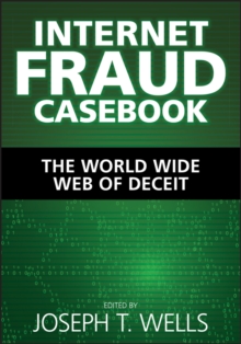Internet Fraud Casebook : The World Wide Web of Deceit, Hardback Book Internet Fraud Casebook : The World Wide Web of Deceit, Hardback Book