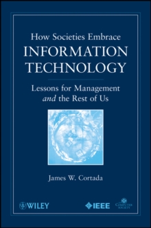 How Societies Embrace Information Technology : Lessons for Management and the Rest of Us