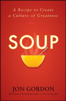 Soup : A Recipe to Create a Culture of Greatness