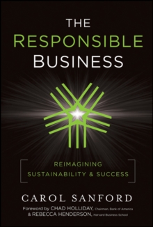 The Responsible Business : Reimagining Sustainability and Success, Hardback Book The Responsible Business : Reimagining Sustainability and Success, Hardback Book