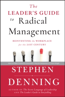 The Leader's Guide to Radical Management : Reinventing the Workplace for the 21st Century