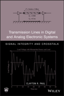 Transmission Lines in Digital and Analog Electronic Systems : Signal Integrity and Crosstalk