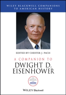 A Companion to Dwight D. Eisenhower, Hardback Book A Companion to Dwight D. Eisenhower, Hardback Book