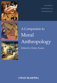 A Companion to Moral Anthropology, Hardback Book A Companion to Moral Anthropology, Hardback Book