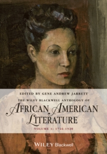 The Wiley Blackwell Anthology of African American Literature, Volume 1 : 1746 - 1920, Hardback Book The Wiley Blackwell Anthology of African American Literature, Volume 1 : 1746 - 1920, Hardback Book