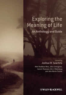 Exploring the Meaning of Life : An Anthology and Guide, Hardback Book Exploring the Meaning of Life : An Anthology and Guide, Hardback Book
