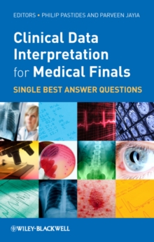 Clinical Data Interpretation for Medical Finals : Single Best Answer Questions, Paperback / softback Book Clinical Data Interpretation for Medical Finals : Single Best Answer Questions, Paperback / softback Book
