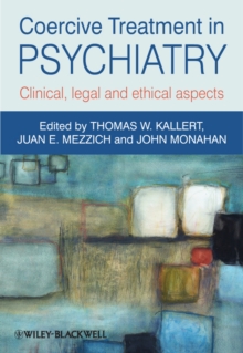 Coercive Treatment in Psychiatry : Clinical, legal and ethical aspects, Hardback Book Coercive Treatment in Psychiatry : Clinical, legal and ethical aspects, Hardback Book
