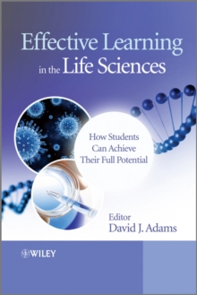 Effective Learning in the Life Sciences : How Students Can Achieve Their Full Potential